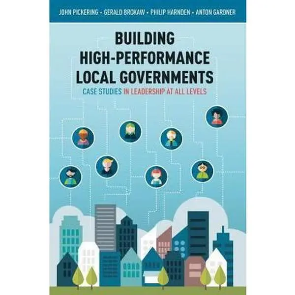 USED-Building High-Performance Local Governments: Case Studies in Leadership at All Levels by Pickering, John (Paperback)