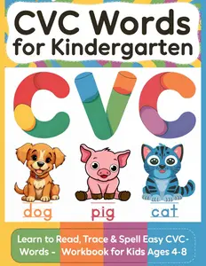 CVC Words for Kindergarten: Learn to Read, Trace & Spell Easy CVC Words - Phonics Workbook for Kids Ages 4-8