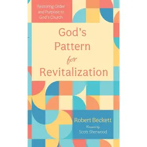 USED-God's Pattern for Revitalization: Restoring Order and Purpose to God's Church by Beckett, Robert (Paperback)