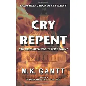 USED-Cry Repent: Can the Church Find Its Voice Again? by Michael Gantt (Paperback)