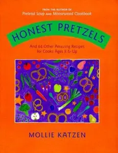 USED-Honest Pretzels: And 64 Other Amazing Recipes for Kids by Mollie Katzen (Hardcover)