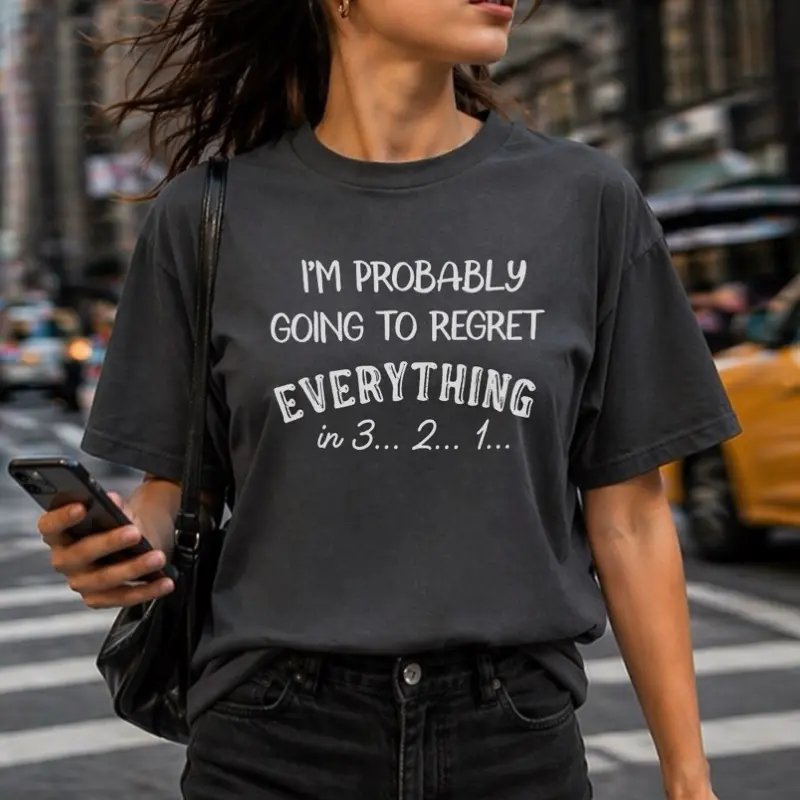 I’m Probably Going To Regret Everything | Comfort Colors Tee | Soft | Unisex Garment-Dyed