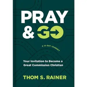 USED-Pray & Go: Your Invitation to Become a Great Commission Christian by Rainer, Thom S. (Hardcover)