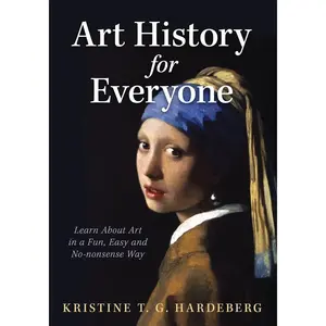 Art History for Everyone: Learn Art in a Fun, Easy, No-Nonsense Way Paperback – May 31, 2023