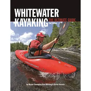 Whitewater Kayaking The Ultimate Guide 2nd Edition