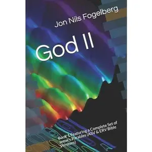 USED Book - God II: Book 1 Featuring a Complete Set of Jesus's Parables (ASV & ERV Bible Versions) by Fogelberg Cmba, Jon Nils (Paperback) - english