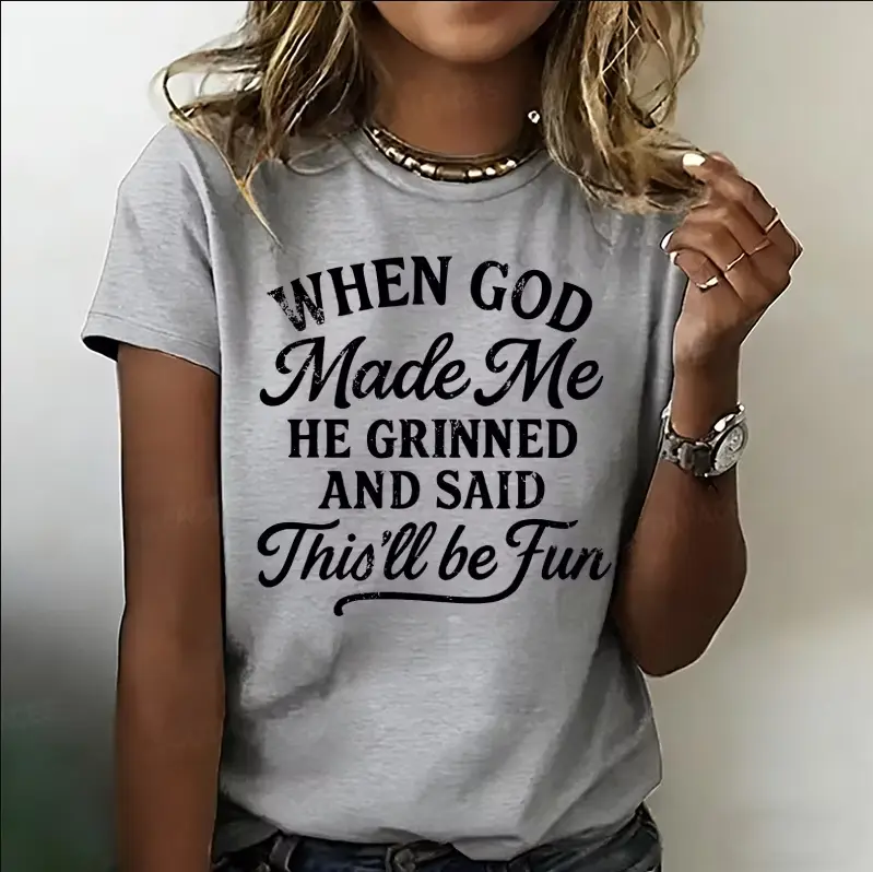 When God Made Me He Grinned and Said Funny Sarcastic Saying Women's T-Shirt