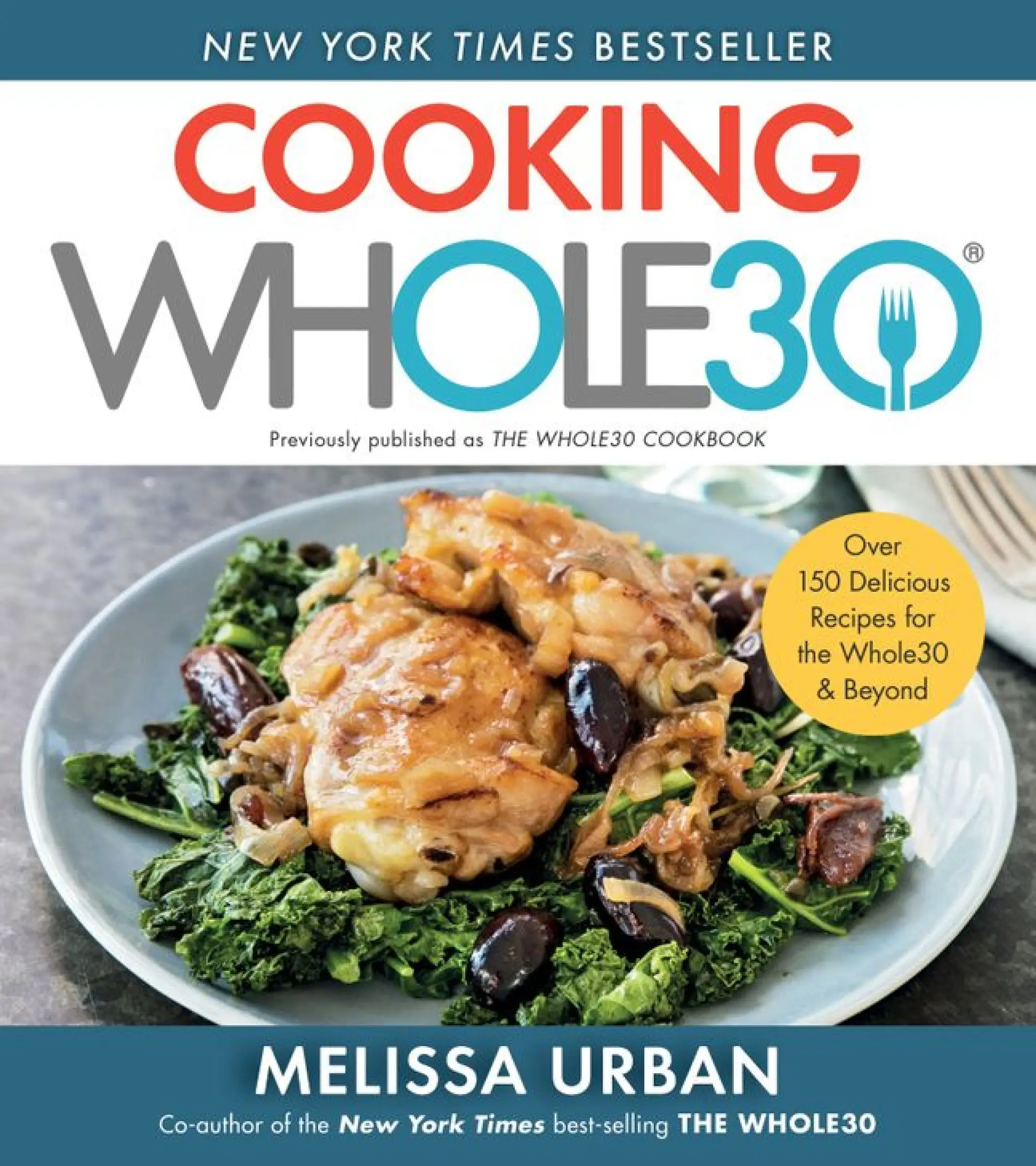 Cooking Whole30: Over 150 Delicious Recipes for the Whole30 & Beyond by Melissa Urban [Paperback Book]
