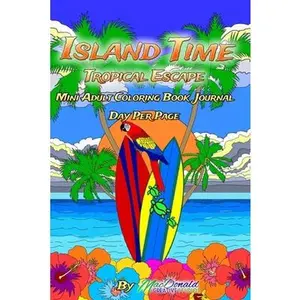 USED-Island Time Mini Adult Coloring Book Journal: Day Per Page: Tropical Escape Coloring Journal by MacDonald, Chris (Paperback)