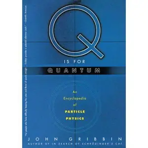 USED-Q Is for Quantum: An Encyclopedia of Particle Physics by Gribbin, John (Paperback)