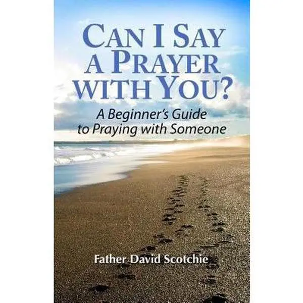 USED-Can I Say a Prayer with You?: A Beginner's Guide to Praying with Someone by Scotchie, David (Paperback)