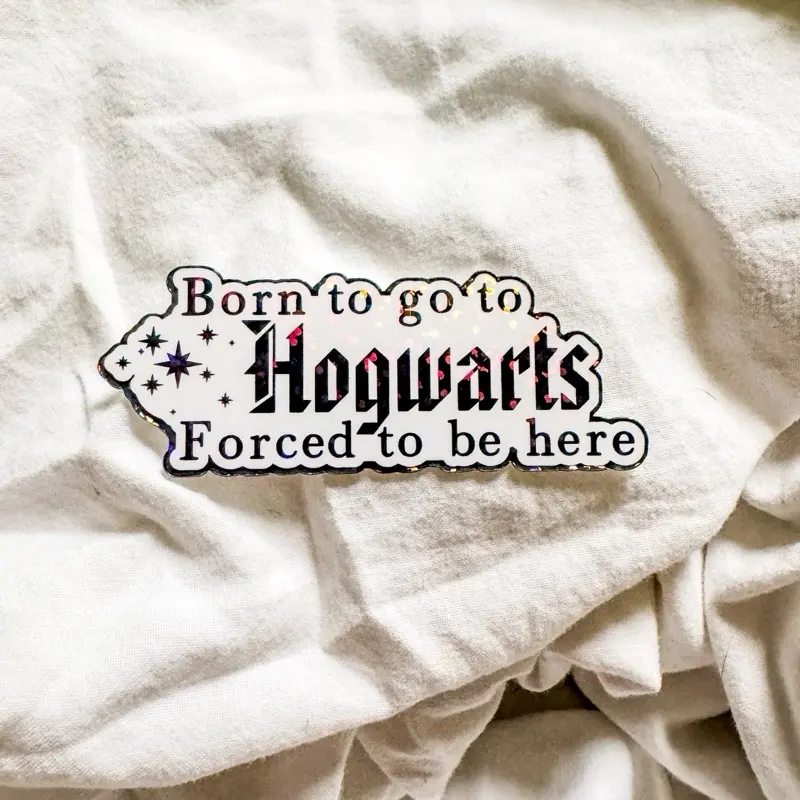 Harry Potter Inspired Born to Go to Hogwarts Forced to Be Here Glitter Holographic Vinyl Sticker 3 x 1.7 Inches Matte Finish Waterproof Hand Wash Only