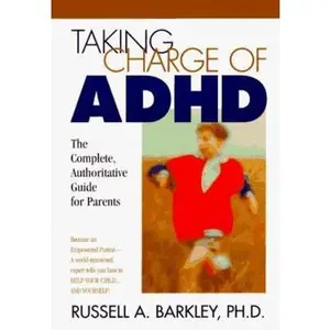 USED-Taking Charge of ADHD: The Complete Authoritative Guide for Parents by Russell A. Barkley (Paperback)