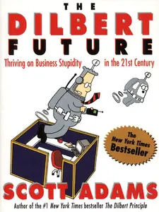The Dilbert Future: Thriving on Business Stupidity in the 21st Century by Scott Adams [Paperback Book]