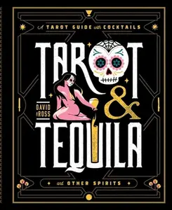 USED-Tarot & Tequila: A Tarot Guide with Cocktails by Ross, David A. (Hardcover)