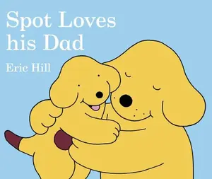 USED-Spot Loves His Dad by Eric Hill (Unknown)