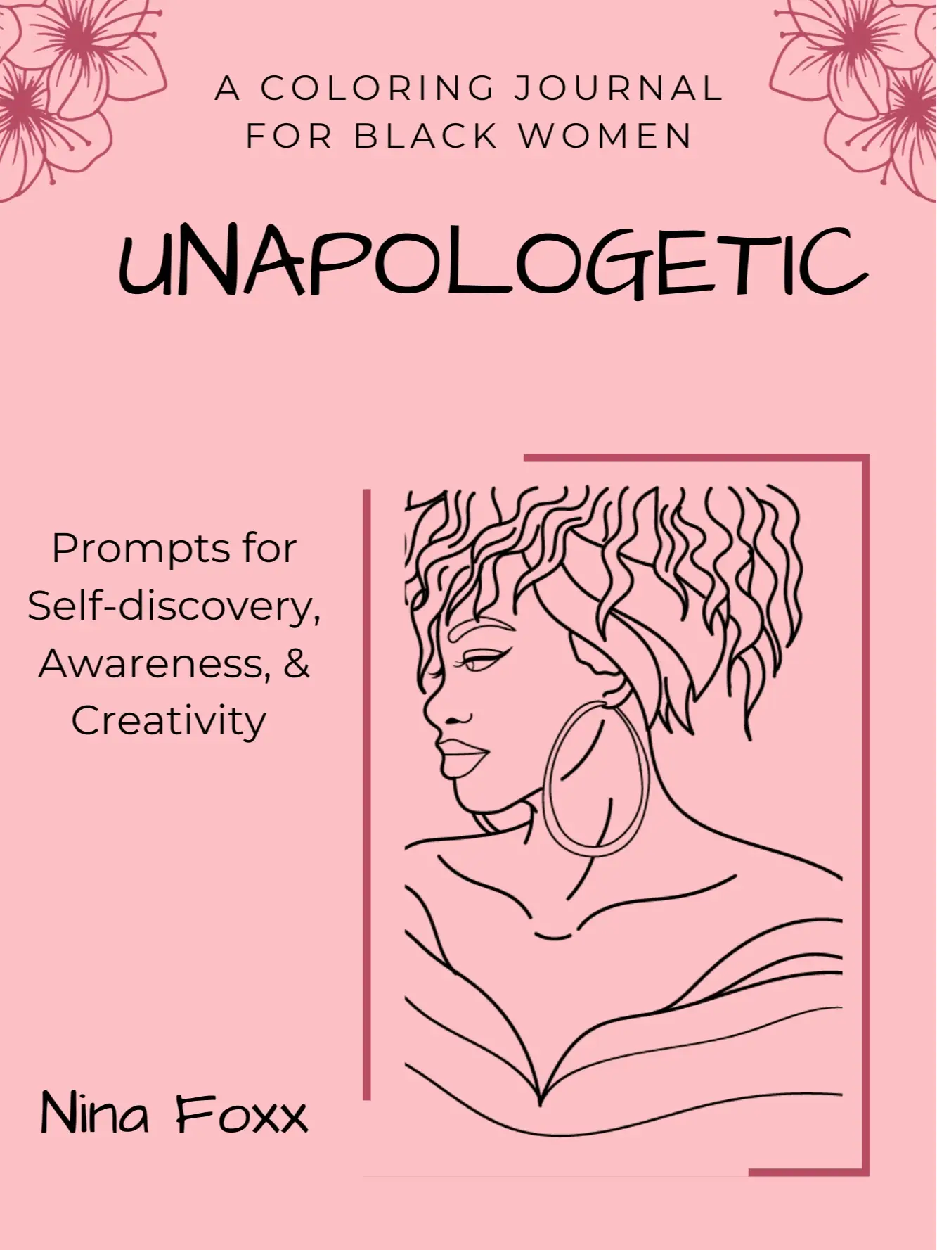 Unapologetic Coloring Journal with Prompts for Self discovery Awareness and Creativity by Nina Foxx Soft Cover