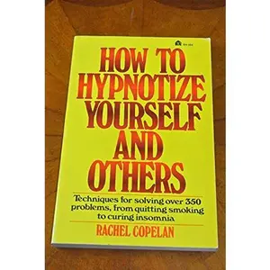 USED Book - How to Hypnotize Yourself and Others: Techniques for Solving Over 350 Problems, From Quitting Smoking to Curing Insomnia by Rachel Copelan (Paperback) - english