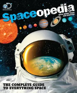 USED-Discovery Spaceopedia: The Complete Guide to Everything Space by Discovery Channel (Paperback)