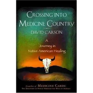 USED-Crossing into Medicine Country: A Journey in Native American Healing by David Carson (Paperback)