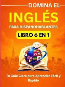 Domina el Inglés en 30 Días: Guía práctica para hispanohablantes con vocabulario, frases, diálogos y ejercicios diarios