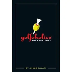 USED-Golfoholics: The Front Nine by Chase Balata (Paperback)