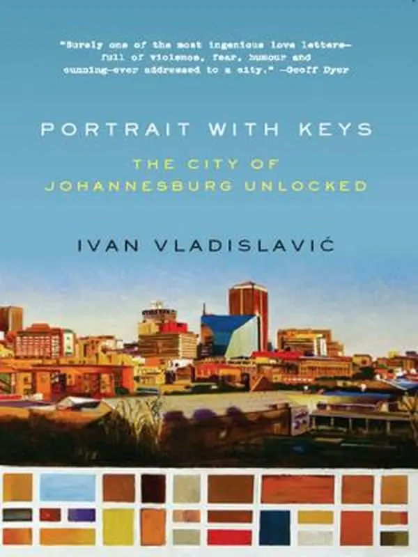 USED-Portrait with Keys: The City of Johannesburg Unlocked by Vladislavic, Ivan (Paperback)