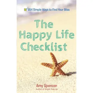 USED-The Happy Life Checklist: 654 Simple Ways to Find Your Bliss by Spencer, Amy (Paperback)