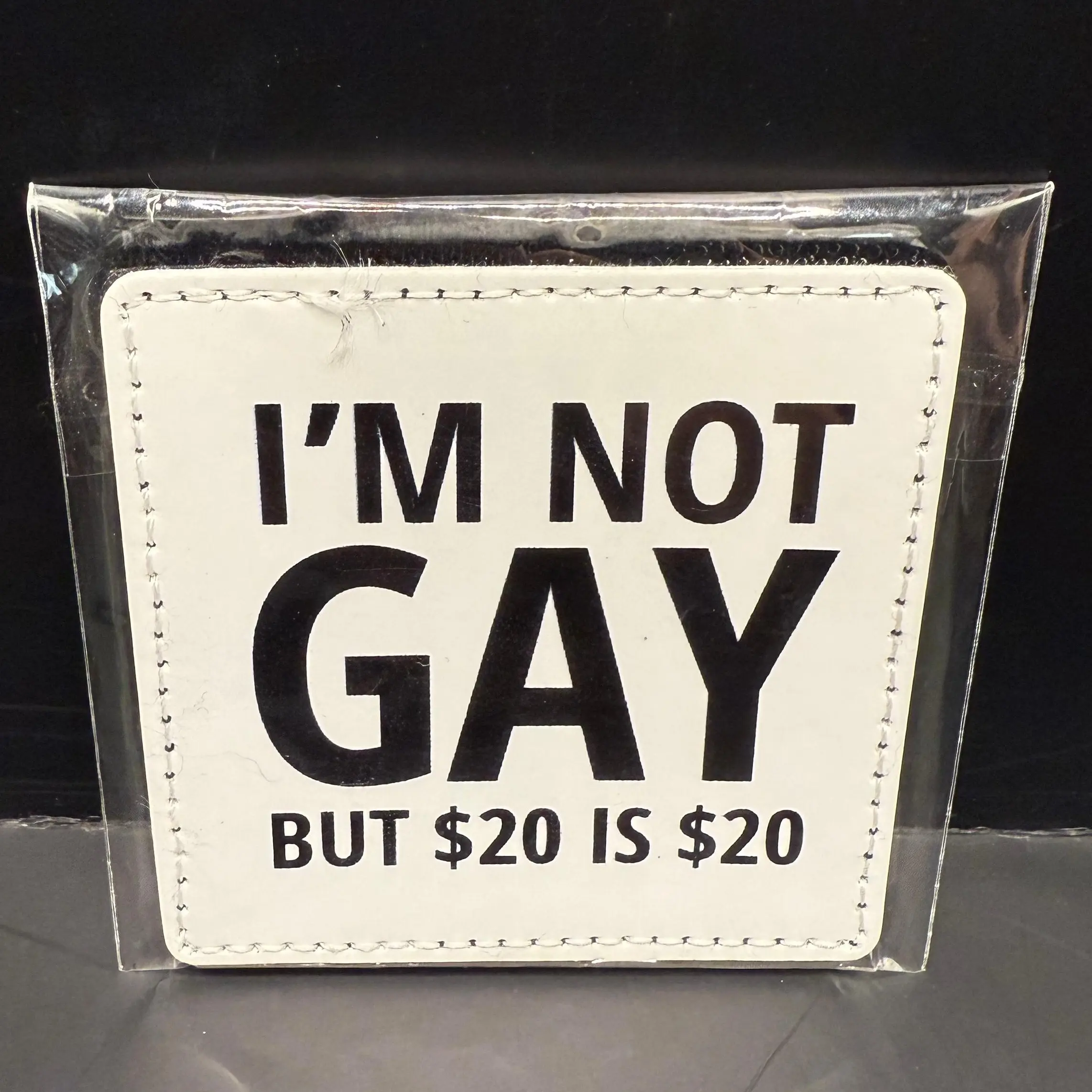 I AM NOT GAY BUT $20 IS $20 Patch