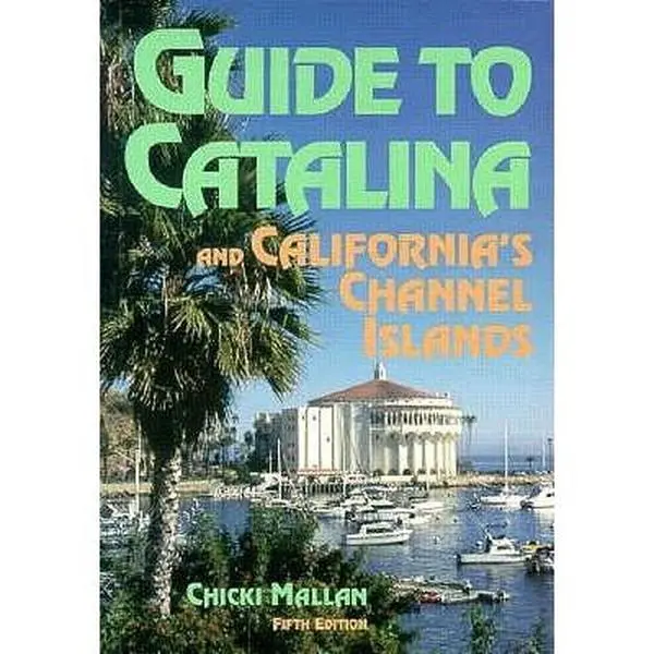 USED-Guide to Catalina: And California's Channel Islands by Chicki Mallan (Paperback)