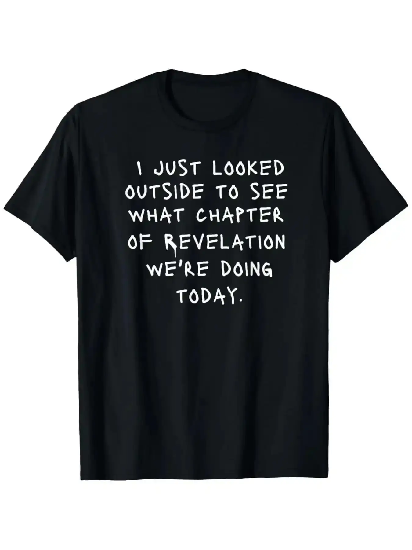 Humorous Christian Apocalypse Verse T-shirt: I just checked outside to see which part of the Apocalypse we are experiencing today. Black background with white text, summer graphic tees graphic tee good graphic tees,Men's,Regular,Fit Textured Knit Top,baby
