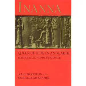 Inanna, Queen of Heaven and Earth: Her Stories and Hymns from Sumer