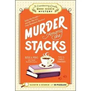 Murder Among the Stacks: Book 1: Solve the Puzzles--And the Plot of a Cozy Bookstore Mystery! -- Rosie A. Point, Paperback