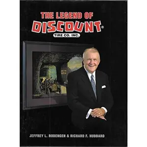USED-The Legend of Discount Tire Co. Inc. 2002 Hardcover /Dust Jacket: by Jeffrey L. Rodengen (Unknown)