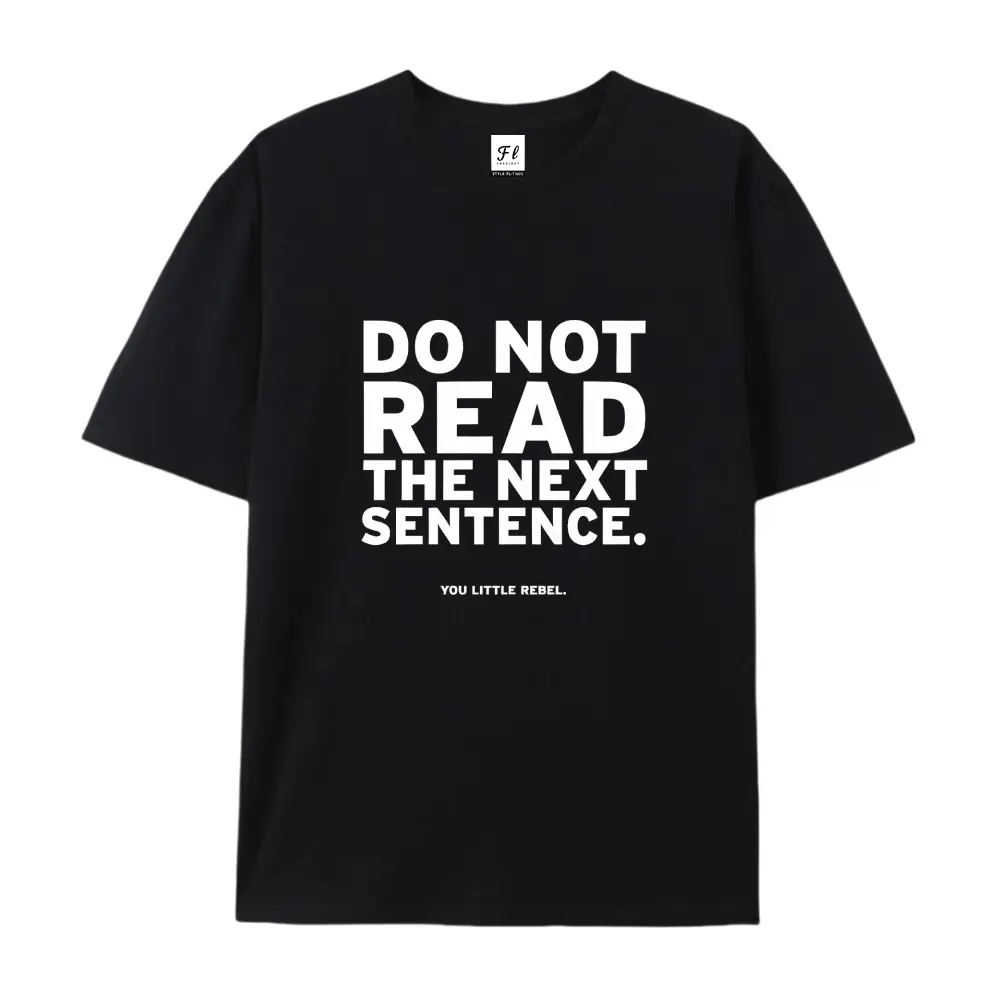 100% cotton short-sleeve shirt，Unisex Oversized Do Not Read The Next Sentence Printed Craft T-Shirt, Funny Rebel Soft Cotton Drop Shoulder Top, Casual Humor Tee, summervibes, Juneteenth 2026, Independence Day, Back to School