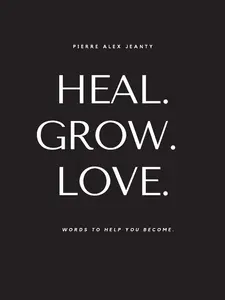 Heal, Grow, Love: Motivational, Healing, Reflective Words for Personal Growth & Inspiration - Paperback (1-29-2021), Reflection