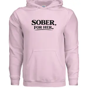 Sober For Her Hoodie