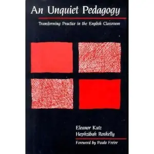 USED-An Unquiet Pedagogy: Transforming Practice in the English Classroom by Kutz, Eleanor (Paperback)