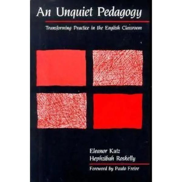 USED-An Unquiet Pedagogy: Transforming Practice in the English Classroom by Kutz, Eleanor (Paperback)