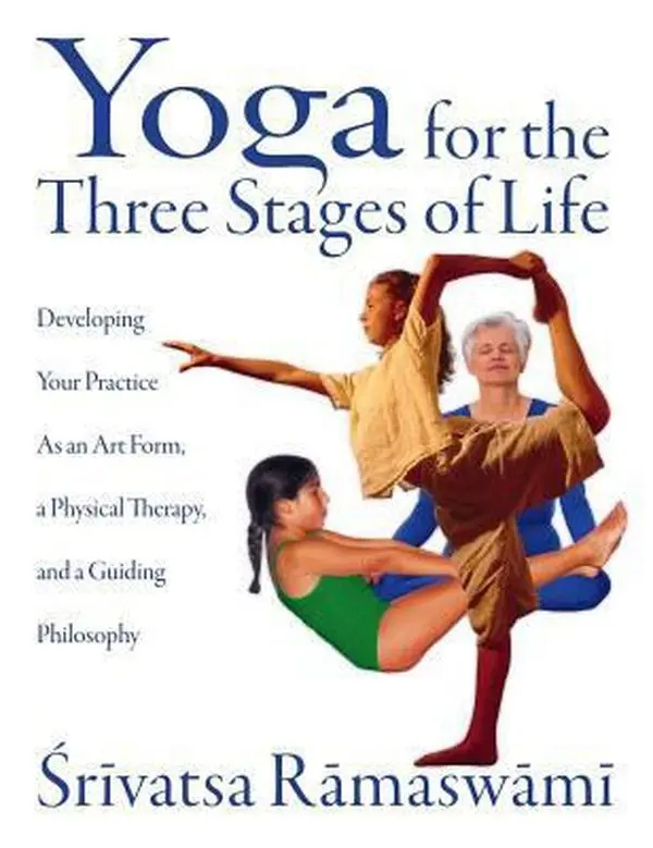 USED Book - Yoga for the Three Stages of Life: Developing Your Practice as an Art Form, a Physical Therapy, and a Guiding Philosophy by Ramaswami, Srivatsa (Paperback) - english