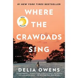 Where the Crawdads Sing: Reese's Book Club -- Delia Owens - Hardcover