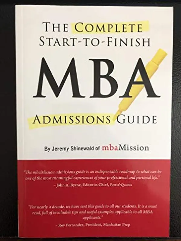 USED-The Complete Start-to-Finish MBA Admission Guide by Jeremy Shinewald of mbaMission (Paperback)