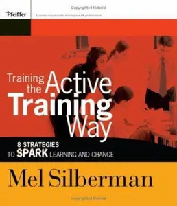 USED-Training the Active Training Way: 8 Strategies to Spark Learning and Change by Silberman, Melvin L. (Paperback)