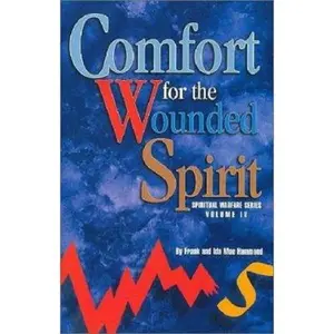 USED-Comfort for the Wounded Spirit: Discover How Your Spirit Can Be Wounded, and What You Can Do About It by Hammond, Frank (Paperback)