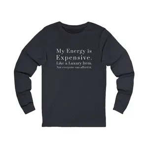 Luxury Energy Graphic Long Sleeve Tee, Unisex Tee, Long Sleeve Shirt, Expensive Energy Shirt, Energy Vibes Tee, Luxury Graphic Tee
