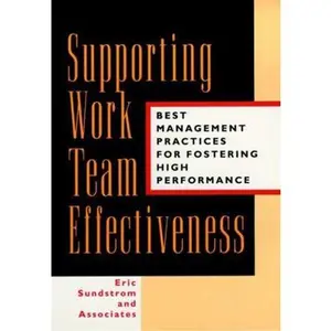 USED-Supporting Work Team Effectiveness: Best Management Practices for Fostering High Performance by Eric Sundstrom and Associates (Hardcover)