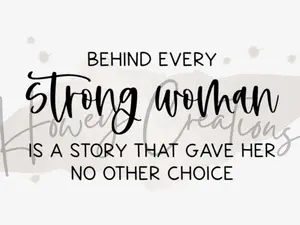 Behind Every Strong Woman - Automotive and Home Vinyl Decal