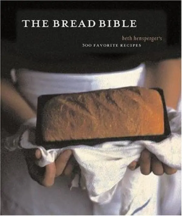 Used Book - The Bread Bible: 300 Favorite Baking Recipes Including Dinner Rolls, Strudels, Flatbreads and Focaccia Bread Recipe by Beth Hensperger (Paperback, English)