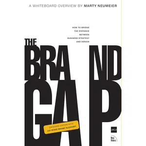 The Brand Gap: How to Bridge the Distance Between Business Strategy and Design