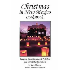 USED-Christmas in New Mexico Cookbook: Recipes, Traditions, and Folklore for the Holiday Season by Nusom, Lynn (Paperback)
